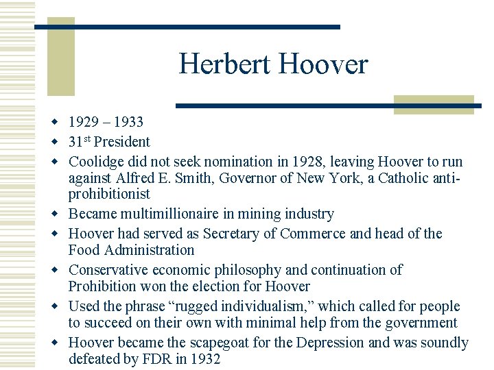 Herbert Hoover w 1929 – 1933 w 31 st President w Coolidge did not