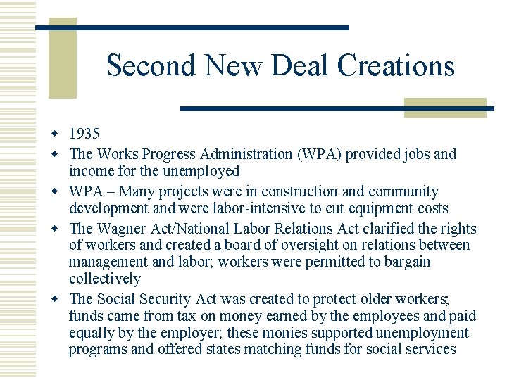 Second New Deal Creations w 1935 w The Works Progress Administration (WPA) provided jobs