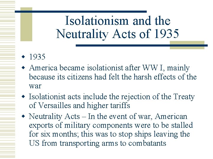 Isolationism and the Neutrality Acts of 1935 w America became isolationist after WW I,