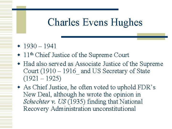 Charles Evens Hughes w 1930 – 1941 w 11 th Chief Justice of the