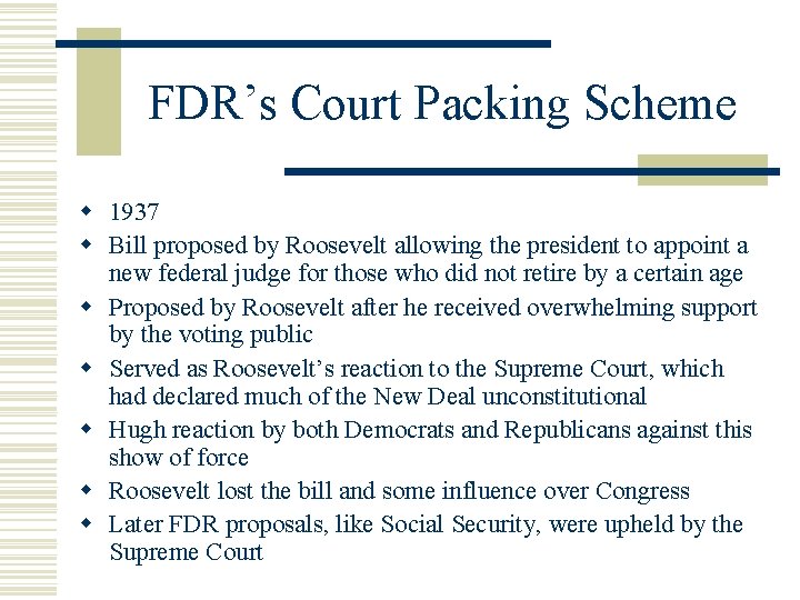 FDR’s Court Packing Scheme w 1937 w Bill proposed by Roosevelt allowing the president