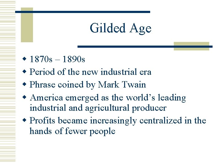 Gilded Age w 1870 s – 1890 s w Period of the new industrial