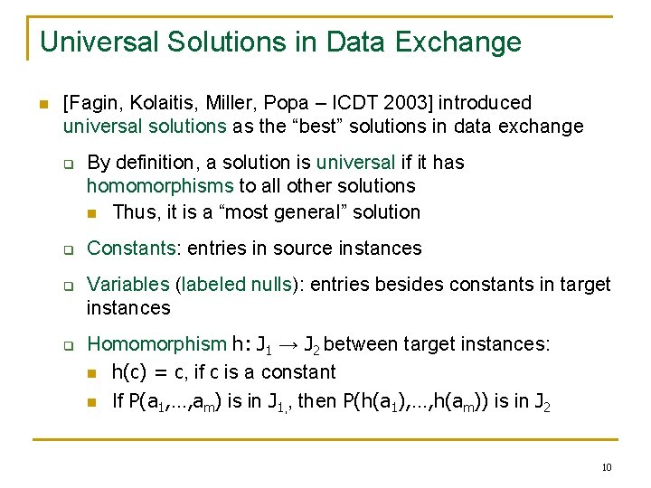 Universal Solutions in Data Exchange n [Fagin, Kolaitis, Miller, Popa – ICDT 2003] introduced