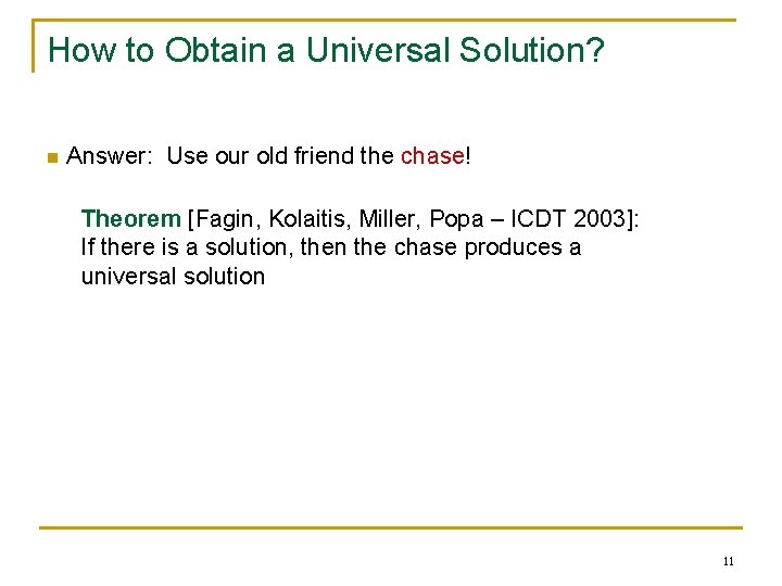 How to Obtain a Universal Solution? n Answer: Use our old friend the chase!