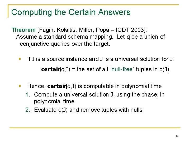 Computing the Certain Answers Theorem [Fagin, Kolaitis, Miller, Popa – ICDT 2003]: Assume a