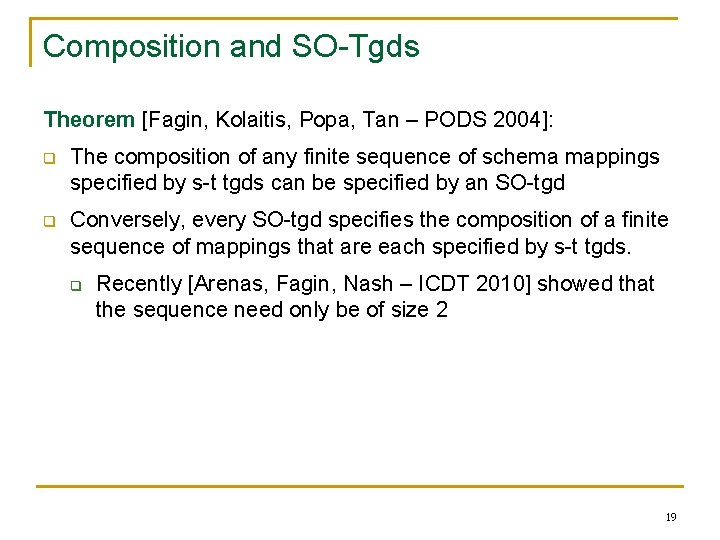 Composition and SO-Tgds Theorem [Fagin, Kolaitis, Popa, Tan – PODS 2004]: q The composition