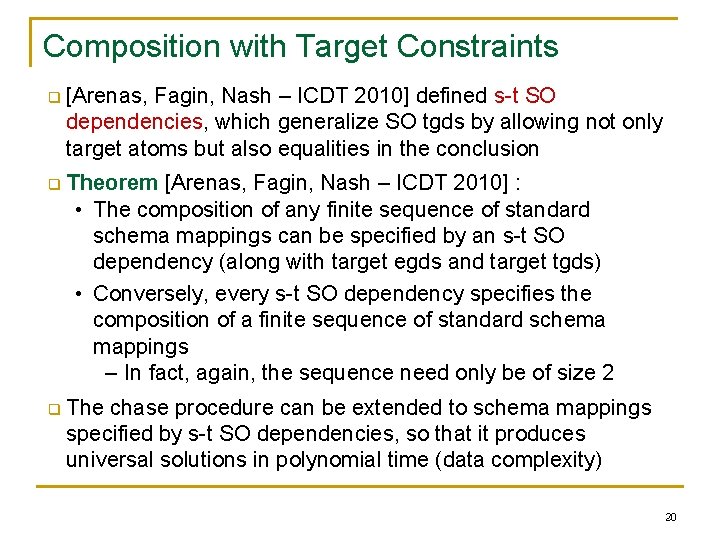 Composition with Target Constraints q [Arenas, Fagin, Nash – ICDT 2010] defined s-t SO
