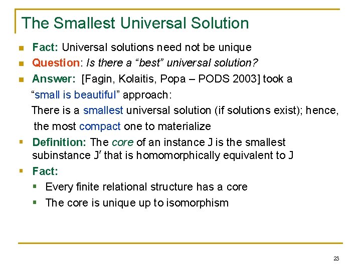 The Smallest Universal Solution Fact: Universal solutions need not be unique n Question: Is