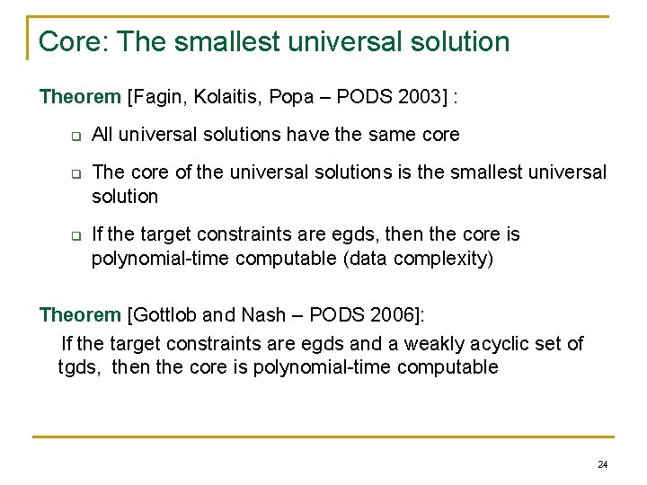 Core: The smallest universal solution Theorem [Fagin, Kolaitis, Popa – PODS 2003] : q