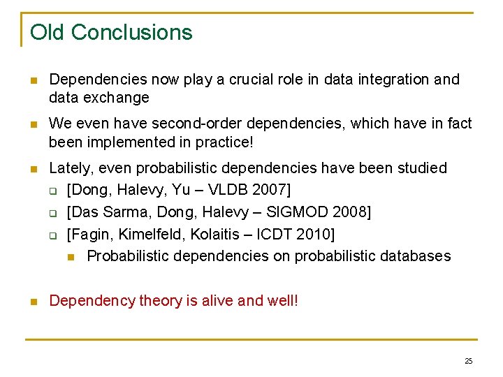 Old Conclusions n Dependencies now play a crucial role in data integration and data