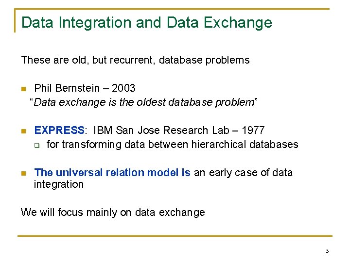 Data Integration and Data Exchange These are old, but recurrent, database problems n Phil