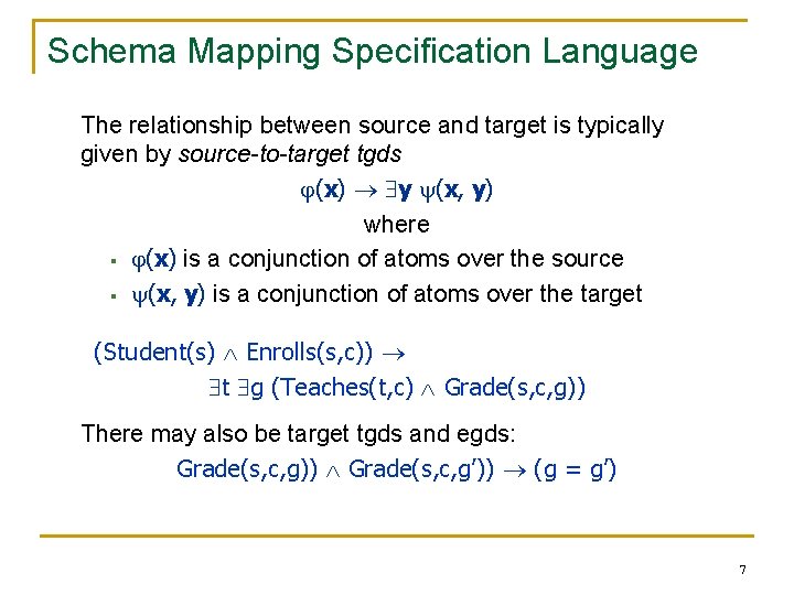 Schema Mapping Specification Language The relationship between source and target is typically given by