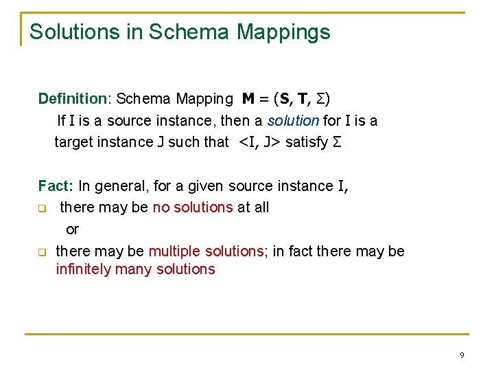 Solutions in Schema Mappings Definition: Schema Mapping M = (S, T, Σ) If I