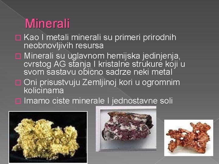 Minerali Kao I metali minerali su primeri prirodnih neobnovljivih resursa � Minerali su uglavnom