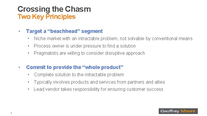 Crossing the Chasm Two Key Principles • • 3 Target a “beachhead” segment •