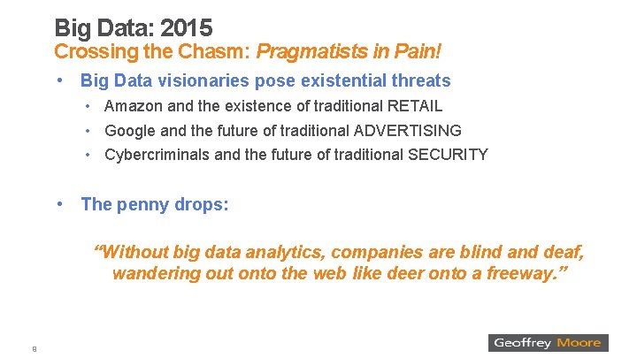 Big Data: 2015 Crossing the Chasm: Pragmatists in Pain! • Big Data visionaries pose