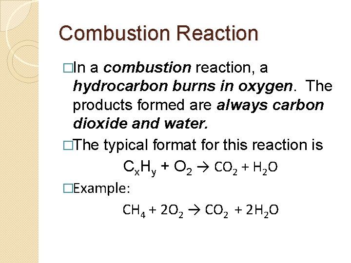 Combustion Reaction �In a combustion reaction, a hydrocarbon burns in oxygen. The products formed