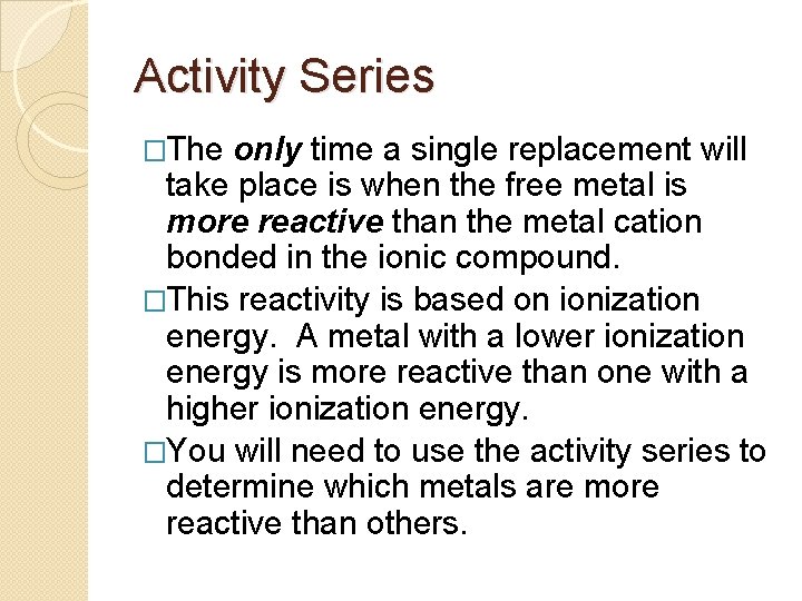 Activity Series �The only time a single replacement will take place is when the