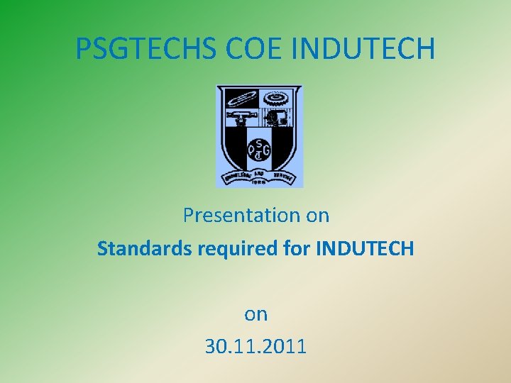 PSGTECHS COE INDUTECH Presentation on Standards required for INDUTECH on 30. 11. 2011 