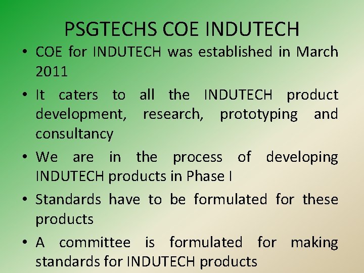 PSGTECHS COE INDUTECH • COE for INDUTECH was established in March 2011 • It