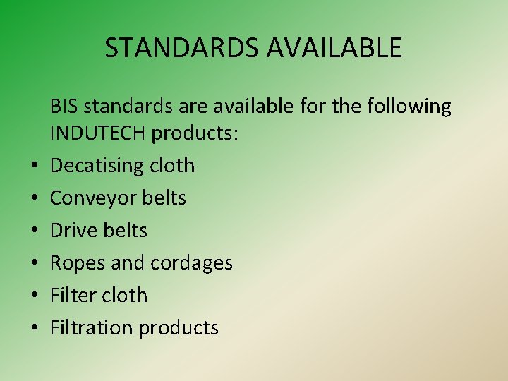 STANDARDS AVAILABLE • • • BIS standards are available for the following INDUTECH products: