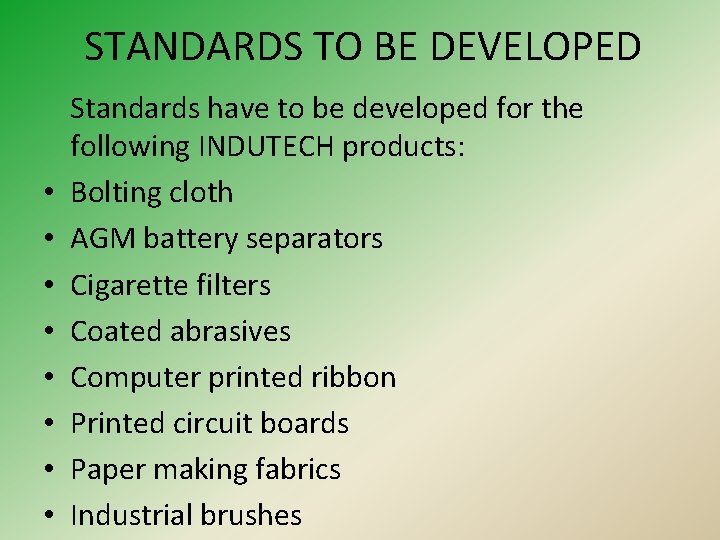 STANDARDS TO BE DEVELOPED • • Standards have to be developed for the following