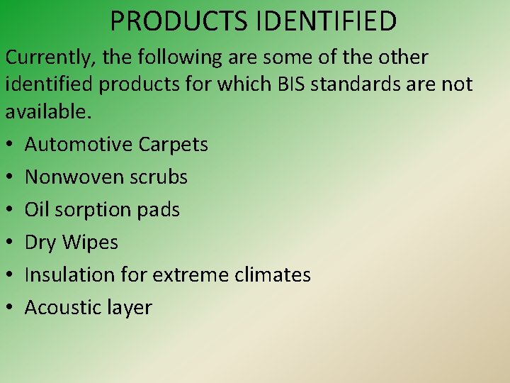 PRODUCTS IDENTIFIED Currently, the following are some of the other identified products for which