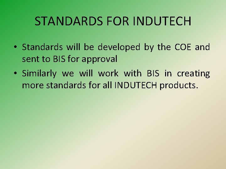 STANDARDS FOR INDUTECH • Standards will be developed by the COE and sent to