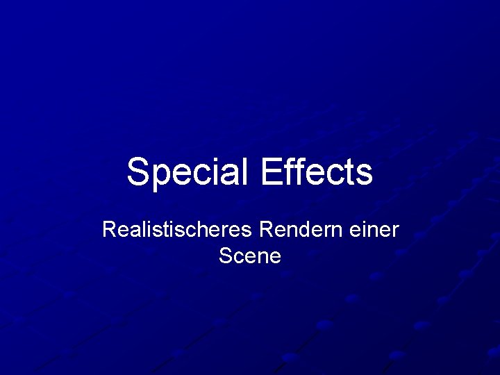 Special Effects Realistischeres Rendern einer Scene 