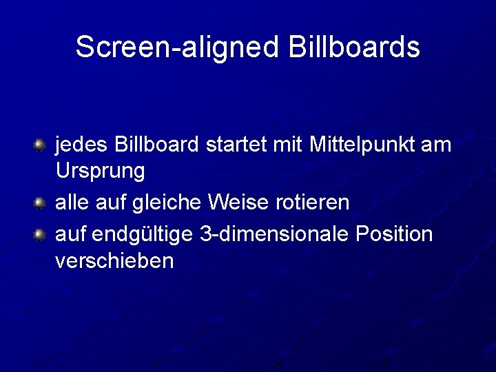 Screen-aligned Billboards jedes Billboard startet mit Mittelpunkt am Ursprung alle auf gleiche Weise rotieren