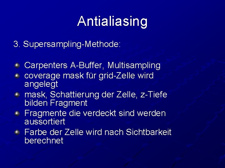 Antialiasing 3. Supersampling-Methode: Carpenters A-Buffer, Multisampling coverage mask für grid-Zelle wird angelegt mask, Schattierung