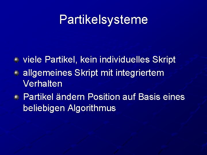 Partikelsysteme viele Partikel, kein individuelles Skript allgemeines Skript mit integriertem Verhalten Partikel ändern Position