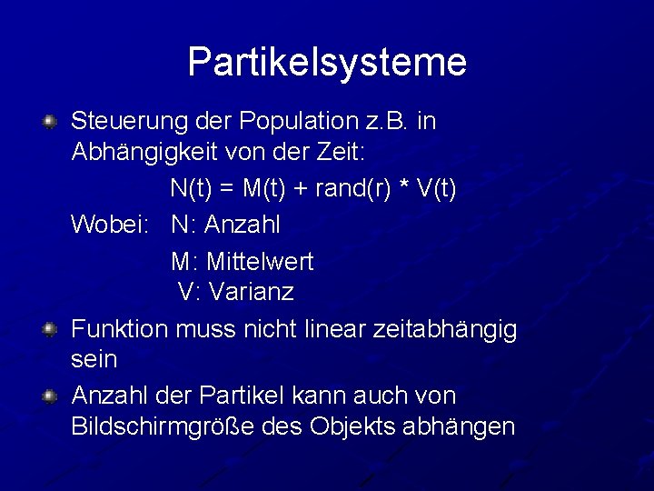 Partikelsysteme Steuerung der Population z. B. in Abhängigkeit von der Zeit: N(t) = M(t)