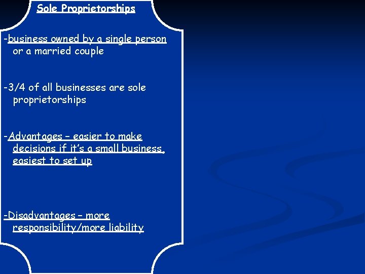 Sole Proprietorships -business owned by a single person or a married couple -3/4 of