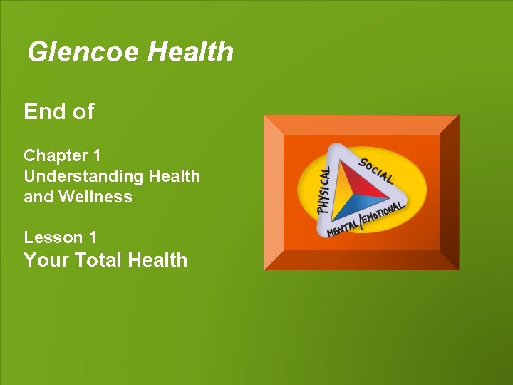Glencoe Health End of Chapter 1 Understanding Health and Wellness Lesson 1 Your Total