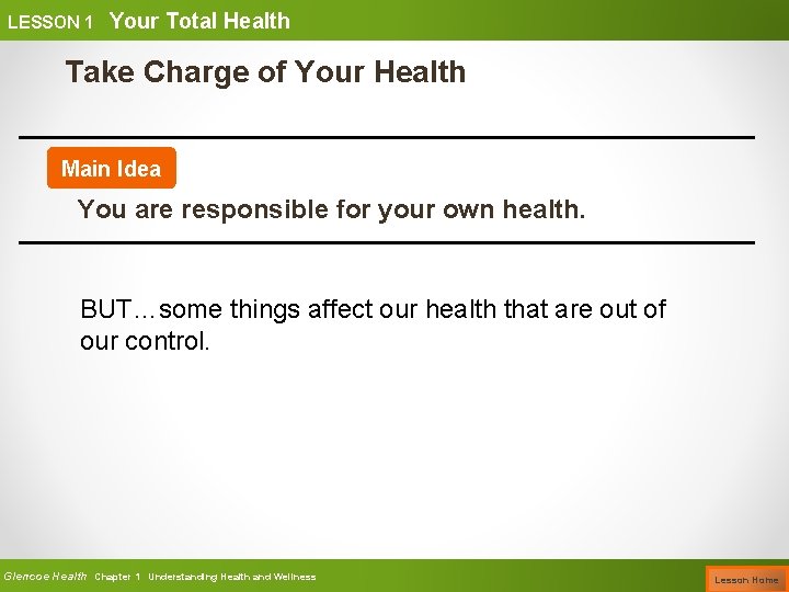 LESSON 1 Your Total Health Take Charge of Your Health Main Idea You are