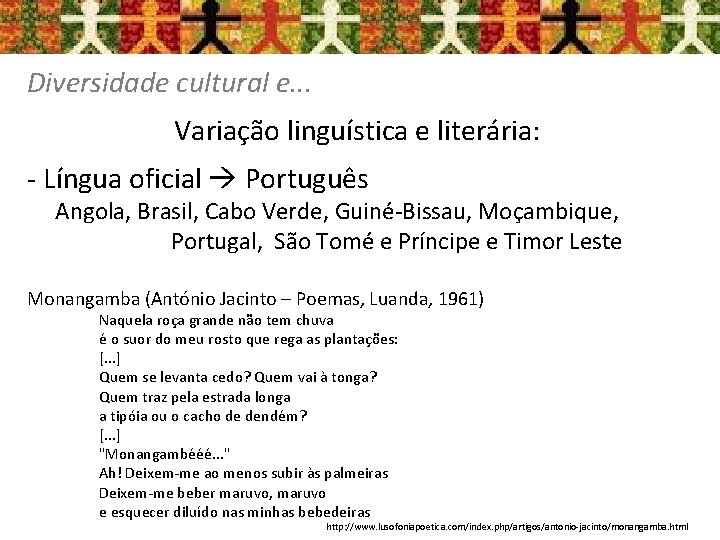 Diversidade cultural e. . . Variação linguística e literária: - Língua oficial Português Angola,