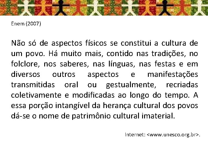 Enem (2007) Não só de aspectos físicos se constitui a cultura de um povo.