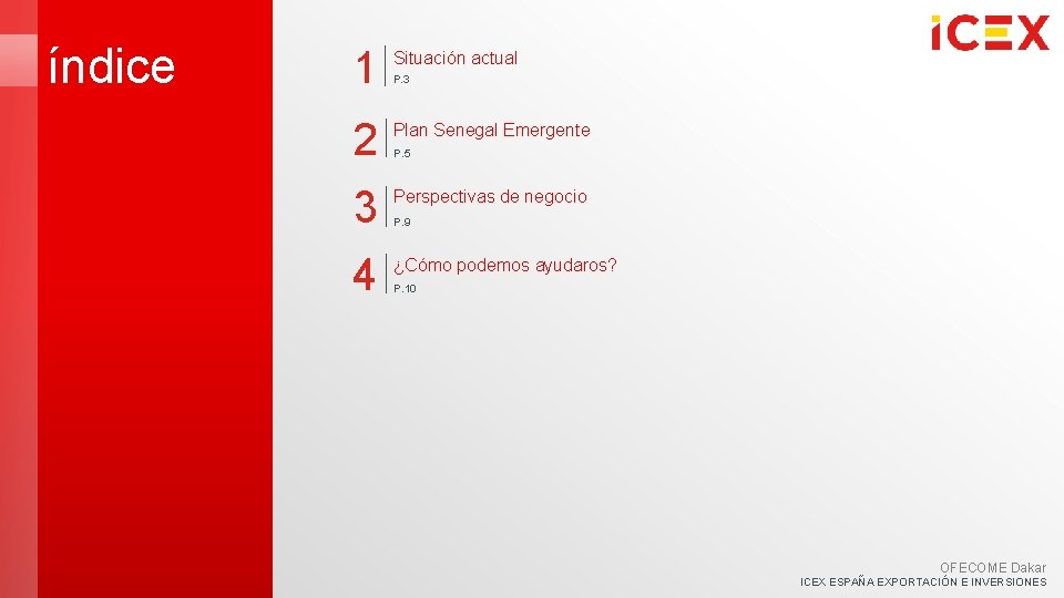 índice 1 Situación actual 2 Plan Senegal Emergente 3 Perspectivas de negocio 4 ¿Cómo