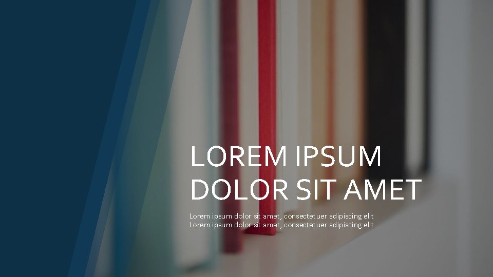 LOREM IPSUM DOLOR SIT AMET Lorem ipsum dolor sit amet, consectetuer adipiscing elit 