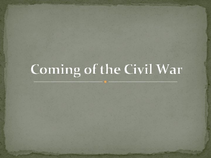 Coming of the Civil War 