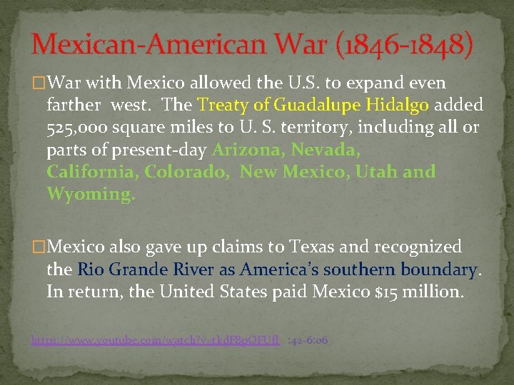 Mexican-American War (1846 -1848) �War with Mexico allowed the U. S. to expand even