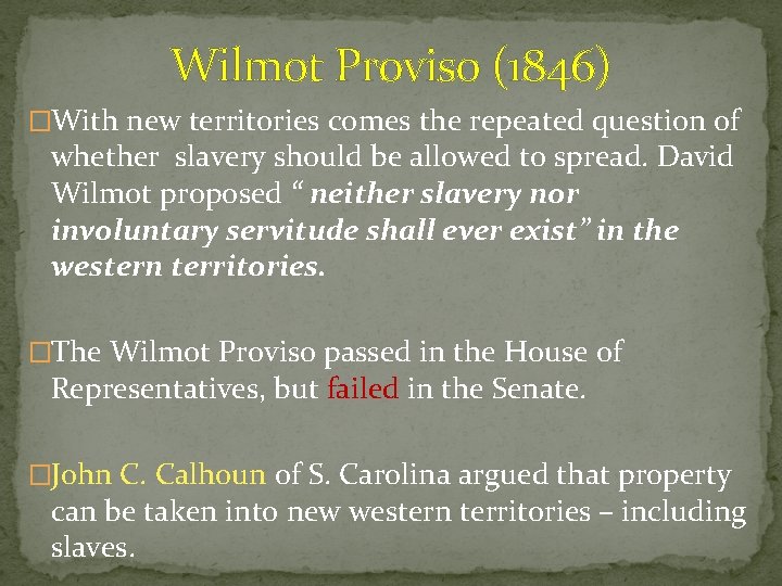 Wilmot Proviso (1846) �With new territories comes the repeated question of whether slavery should