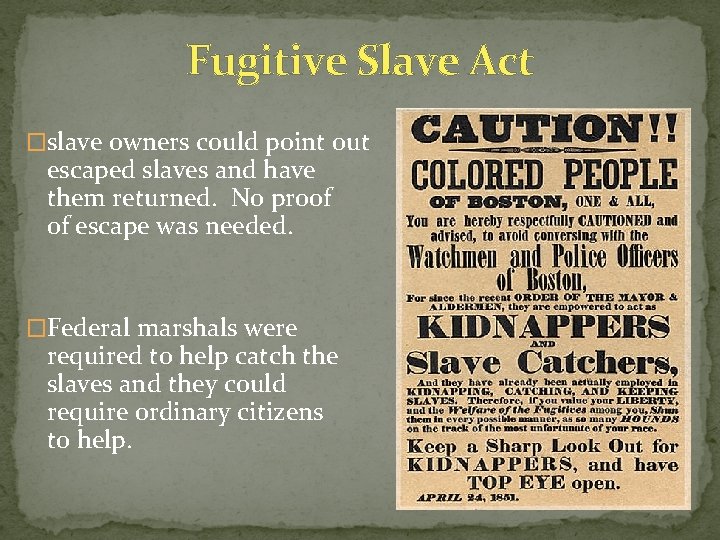 Fugitive Slave Act �slave owners could point out escaped slaves and have them returned.