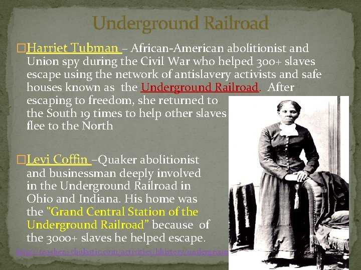 Underground Railroad �Harriet Tubman – African-American abolitionist and Union spy during the Civil War