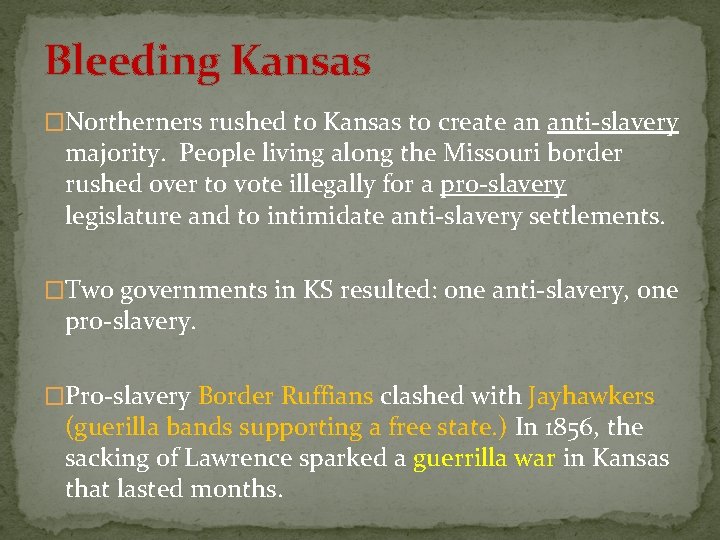 Bleeding Kansas �Northerners rushed to Kansas to create an anti-slavery majority. People living along
