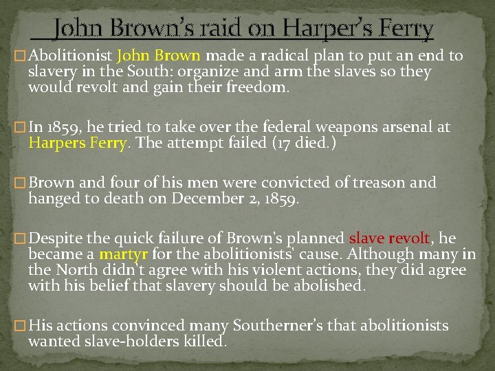 John Brown’s raid on Harper’s Ferry � Abolitionist John Brown made a radical plan