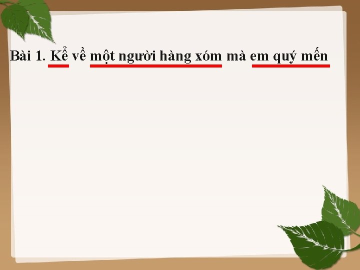 Bài 1. Kể về một người hàng xóm mà em quý mến 