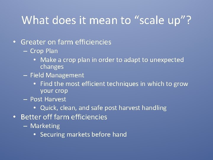 What does it mean to “scale up”? • Greater on farm efficiencies – Crop