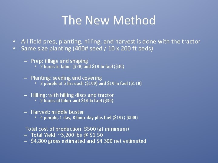 The New Method • All field prep, planting, hilling, and harvest is done with